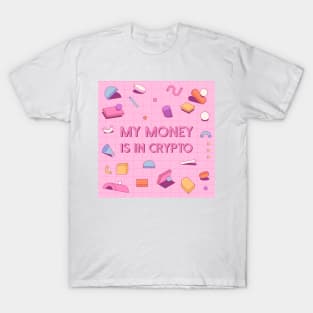 My Money Is In Crypto T-Shirt